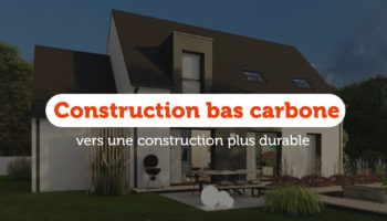 Construction bas carbone : vers une construction plus durable